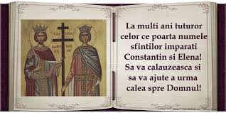 Articole din sfintii constantin si elena scrise de vt. Felicitari De Sfintii Constantin Si Elena La Multi Ani Tuturor Celor Ce Poarta Numele Sfintilor Imparati Constantin Si Elena Sa Va Calauzeasca Si Sa Va Ajute A Urma Calea Spre Domnul