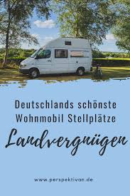 Wohnmobil Stellplatze In Deutschland Landvergnugen Wohnmobil Stellplatze Wohnmobil Campingurlaub