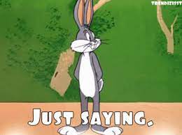 Just Saying Bugs Bunny GIF - Just Saying Bugs Bunny Shrug - Discover &amp; Share GIFs
