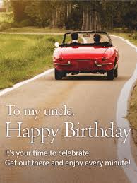 Happy Birthday Images For Him With Cars Enjoy Every Minute Happy Birthday Card For Uncle Birthday Greeting Cards By Davia Birthday Wishes For Uncle Happy Birthday Wishes Uncle Birthday