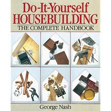 This is a journal, not a diary.. Do It Yourself Housebuilding The Complete Handbook Nash George 9780806904245 Amazon Com Books