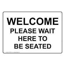 Free printable seat yourself sign. Welcome Please Wait To Be Seated Sign Nhe 15671 Customer Policies