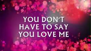 Image result for images You Don't Have To Say You Love Me DustySpringfield