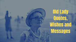 See more ideas about quotes, older women quotes, me quotes. Don T Miss Out Birthday Quotes For Old Lady