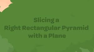 Check spelling or type a new query. Slicing A Right Rectangular Pyramid With A Plane Made Easy