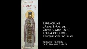 Sfântul efrem cel nou (conform vedeniilor n. 90 RugÄƒciune CÄƒtre Sfantul Cuvios Mucenic Efrem Cel Nou Pentru Cel Bolnav Youtube