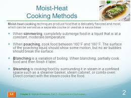 Poaching, simmering, steaming, and boiling are all moist cooking methods. Moist Heat Cooking Methods Combination Cooking Methods Ppt Video Online Download