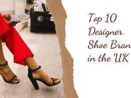How do we select the made in uk footwear brands that make the list? Top 10 Designer Shoe Brands In The Uk Daily Blog Bite