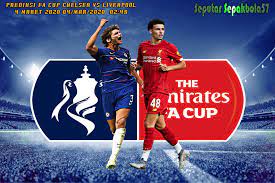 Prediksi Fa Cup Chelsea Vs Liverpool 4 Maret 2020 Liverpool Chelsea Juara