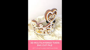 Download How To Make 3d Multilayered Tiara With Svg Cut File And Cricut Youtube