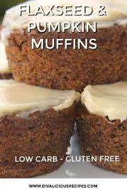 Flaxseed Pumpkin Muffins Divalicious Recipes Recipe Low Carb Cupcakes Gluten Free Pumpkin Muffins Low Carb Breakfast
