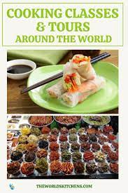 Best Cooking Classes And Tours Around The World Cooking Cooking Classes Travel Food