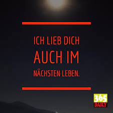 Du wirst beim ersten date nicht zu hören bekommen, dass die frau „ich liebe dich! sagt. Ich Liebe Dich Auch Im Nachsten Leben Ja Liebe Kennt Keine Grenzen So Sagt Man Und So Ist Es Wohl Auch Also Es Leben Zitate Romantische Spruche Papa Zitate