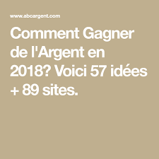 Comment Gagner De L Argent En 2018 Voici 57 Idees 89 Sites Gagner De L Argent Comment Gagner Argent Sur Internet