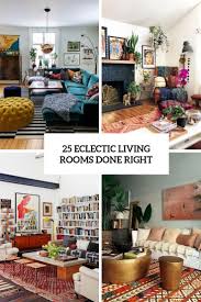 Carry eclecticism throughout your home to create flow, suggests joybird. 25 Eclectic Living Rooms Done Right Digsdigs