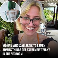 Things are made worse by the fact she's also allergic to condoms 😮