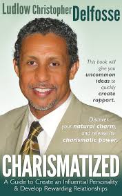 Charismatized: A Personal Guide to Develop Influence & Have Fulfilling  Relationships