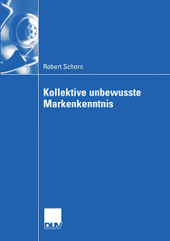 Kollektive unbewusste Markenkenntnis: Schorn, Robert, Mühlbacher, Prof. Dr.  Hans: 9783824408146: Books