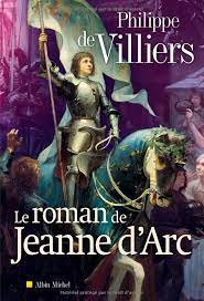 Amazon Fr Le Roman De Jeanne D Arc Philippe De Villiers Livres Saint Joan Of Arc Joan Of Arc Jeanne D Arc