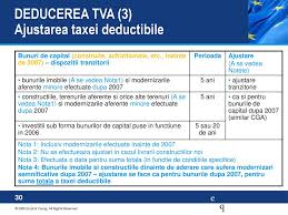 Ajustarea tva în cazul achiziţiilor de bunuri şi servicii intervine atunci când deducerea este mai mare sau mai mică decât cea pe care persoana impozabilă avea dreptul să o opereze sau dacă există când vorbim de ajustarea bunurilor de capital definim mai întâi ce sunt bunurile de capital. Data 19 Octombrie 2006 Bucuresti Ppt Download