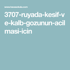 3707 Ruyada Kesif Ve Kalb Gozunun Acilmasi Icin Dualar Duanin Gucu Kesif