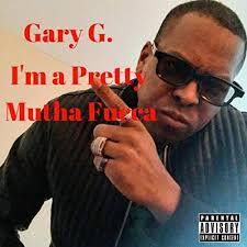 Play I'm a Pretty Mutha Fucca by Gary G.