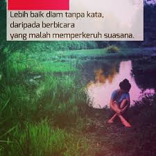 Lebih Baik Diam Tanpa Kata Daripada Berbicara Yang Malah Memperkeruh Suasana Puisi Sajak Poems Poetry Quotes Quote Motivat Cinta Perasaan Puisi
