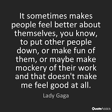 And then with me, it's kind of like, well, i'm a comedian, i'm making fun of everybody and everything. Quotes About Making Fun Of Others 34 Quotes