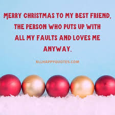 This poem really touched my heart, i lost my best friend of 30 years recently, it was so very sudden and unexpected, i am still trying to figure it all out, she left behind her 4 year old son and 14 year old daughter, i believe the hospital overdosed her because she only went in for a simple infection on her leg and was dead within 7 hours of. 120 Meaningful Merry Christmas Wishes To Warm Someone Up