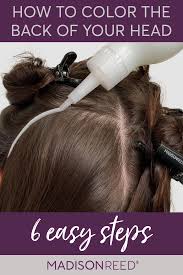 How To Color The Back Of Your Head In 6 Seriously Simple Steps How To Dye Hair At Home At Home Hair Color Colored Hair Tips