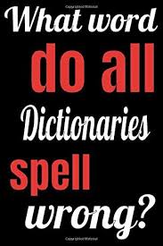 Welcome to our short video explanation on how to spell special using our strategy of finding words within words. What Word Do All Dictionaries Spell Wrong Funny Line Notebooks 6x9 100 Pages Great Gift For That Special Occasion Or Person By Amazon Ae