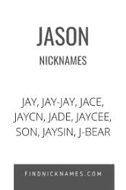 For each rank and sex, the table shows the name and the number of occurrences of that name. 30 Popular Nicknames For Jason Find Nicknames