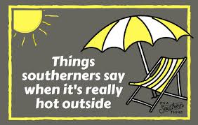 It s hotter than a muthafucka turn the ac on. Things Southerners Say When It S Really Hot Outside It S A Southern Thing