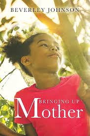 Bringing up Mother: Johnson, Beverley: 9780228868538: Amazon.com: Books
