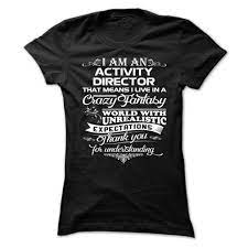 I had no natural gift to be anything — not an athlete, not an actor, not a writer, not a. Awesome Activity Director Shirt Tech Shirt Political Shirts State Shirts