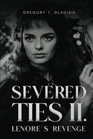 Severed Ties II: Lenores's Revenge: Glading, Gregory T.: 9798336492330:  Amazon.com: Books