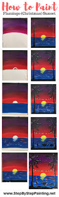 This is a tutorial for beginning painters or someone who has never painted to learn to paint a sunset. How To Paint A Flamingo Christmas Sunset Step By Step Painting