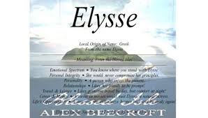 Something that you have or something tha. Meaning Of The Greek Female Name Elysse Is From The Blessed Isles Female Names Meant To Be You Know Where