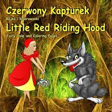 Once upon a time there was a sweet little girl. Czerwony Kapturek Bajka I Kolorowanki Little Red Riding Hood Fairy Tale And Coloring Pages Bilingual Picture Book For Kids In Polish And English Polish Edition Amazon De Bagdasaryan Svetlana Perrault Charles Fremdsprachige Bucher