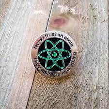 Science Enamel Pin Glow In The Dark Never Trust An Atom They Make Up Everything Lapel Pin Hat Pin Funny Pin Enamel Pins Enamel Pins Soft Enamel Pins Pin And Patches