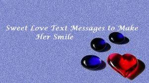 Sweet love text messages to make her smile. Romantic Messages To Make Her Smile