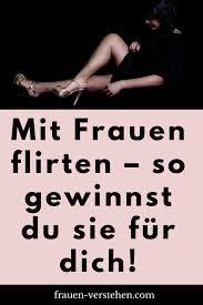 Mit Frauen Flirten So Gewinnst Du Sie Fur Dich Frauen Verstehen In 2020 Flirten Frauen Verstehen Frauen Anschreiben