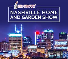 This show is the largest in central pennsylvania and hosts the area's finest network of housing industry experts. Sir Grout Will Attend The Nashville Home And Garden Show 2020