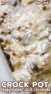 Our Crock Pot Beefy Pepper Jack Casserole Is An Easy Low Carb Ground Beef Ca Low Carb Crock Pot Recipes Ground Beef Recipes For Dinner Low Carb Recipes Dessert