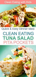 Tuna Salad In Toasted Wholewheat Pita Pockets Clean Eating With Kids Recipe Clean Eating Dinner Cheap Clean Eating Healthy Dinner