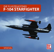 It was introduced in ace combat 7: F 104 Starfighter Gerhard Lang Motorbuch Versand De