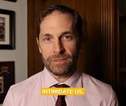 Trump's political cronies at the Justice Department are trying to threaten  and intimidate us. Well, he's picked a fight with the wrong people. I will  always uphold my oath to the Constitution.