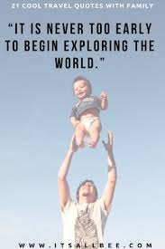 I want to travel more. Family Trip Quotes 41 Perfect Family Travel Quotes For Ig Captions Itsallbee Solo Travel Adventure Tips Family Travel Quotes Funny Travel Quotes Travel Quotes