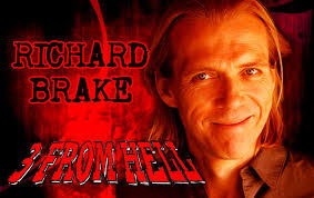 I believe this will be my last casting news, but it a big one. RICHARD  BRAKE has joined the gang from 3 FROM HELL. There's a new reject