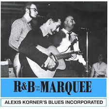 Alexis Korner's Blues Incorporated - R&B from the Marquee (1962) -  MusicMeter.nl